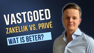 Wat is beter? Vastgoed privé of zakelijk aanschaffen?