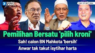 TERKINI! Pemilihan Bersatu 'pilih kroni' | Sah! calon BN Mahkota 'clean' | Anwar tak takut isytiha..