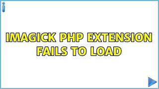 imagick php extension fails to load (2 Solutions!!)