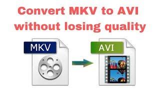 How to Convert MKV to AVI without losing quality (100% working in 2020)