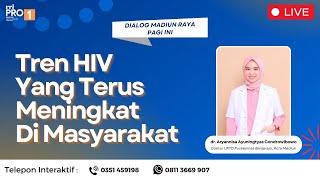 Dialog Madiun Raya Pagi Ini - "Tren HIV Yang Terus Meningkat Di Masyarakat"