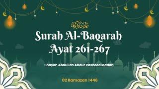 [02 Ramazan 1446] Surah Al-Baqarah Ayat 261-267 Infaq Fi Sabeelillah|Abdullah Abdur Rasheed Madani