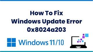 How To Fix Windows Update Error 0x8024a203 on Windows 10/11