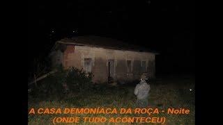 A CASA DEMONÍACA DA ROÇA - Noite (ONDE TUDO ACONTECEU)