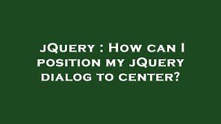 jQuery : How can I position my jQuery dialog to center?