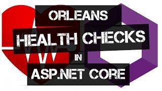 Orleans Health Checks using ASP.NET Core