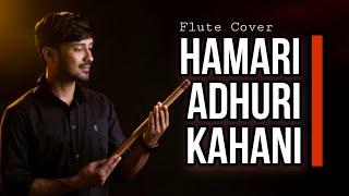 Hamari Adhuri Kahani | Flute Cover | Priyanku Borah