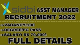 SIDBI ASSISTANT MANAGER RECRUITMENT 2022,TOTAL POST:100,FULL DETAILS:AGE,ELIGIBILITY,SALARY ETC