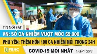 Tin tức Covid-19 mới nhất hôm nay 20/7 | Dich Virus Corona Việt. Nam hôm nay | FBNC