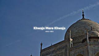 Khwaja Mere Khwaja ( Slowed + Reverb )