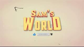 Sam's World Intro......