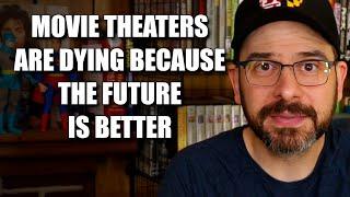 Movie Theaters Are Dying Because the Future Is Better