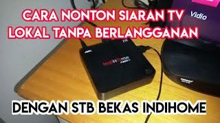 Cara Nonton Tv Digital Gratis Dengan Stb Bekas Indihome