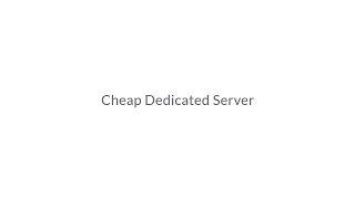 Cheap Dedicated Server Cheap Storage Dedicated Server Cheap Dedicated Server Hosting