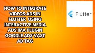 How to Integrate Videos Ads in Flutter using Interactive Media Ads IMA Plugin Goodle Ads VAST AD Tag