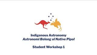 Indigenous Astronomy – Student Workshop 1