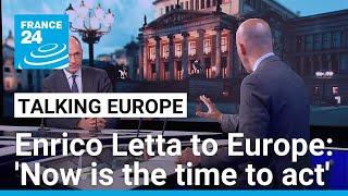 Enrico Letta to Europe: 'Now is the time to act' • FRANCE 24 English