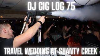 Dj Gig Log 75 | Travel Wedding At Shanty Creek