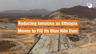 Reducing tensions as Ethiopia Moves to Fill its Blue Nile Dam