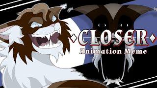 ◇CLOSER◇ || Animation Meme || Warrior Cats Au