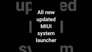 All New updated MIUI system launcher 