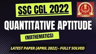 SSC CGL 2022 | Quantitative Aptitude (Mathematics) | Latest Paper (April 2022) | Fully Solved