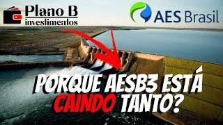 AES BRASIL ANTIGA AES Tietê CAI 7,8% PORQUE AESB3 ESTÁ CAINDO? AESB3 2021.