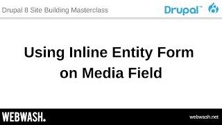 8.9 - Using Inline Entity Form on Media Field