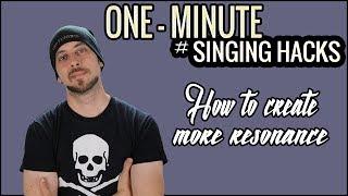 One-Minute Singing Hack: How to create resonance