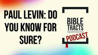 Paul Levin: Do You Know For Sure?