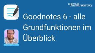 Grundfunktionen Goodnotes 6 im Überblick - einfach und kompakt erklärt