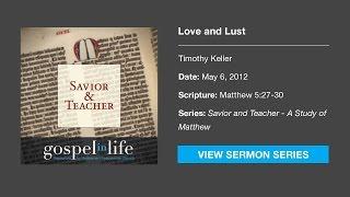 Love and Lust – Timothy Keller [Sermon]