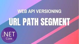 Web API Versioning in ASP.NET Core [URL Path Segment]