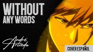 Bleach: 1000 Year Blood War OP 3 | WITHOUT ANY WORDS | André - A! (Cover Español Latino)