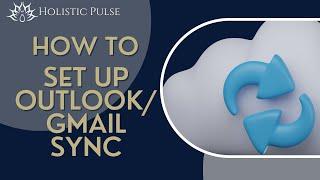 Sync Gmail/Outlook To Holistic Hub