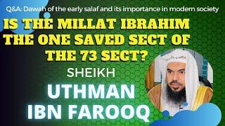 Sheikh Uthman Ibn Farooq. Is the Millat Ibrahim the one saved sect of the 73 sect? Q&A