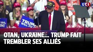 Otan, Ukraine… Donald Trump fait trembler ses alliés