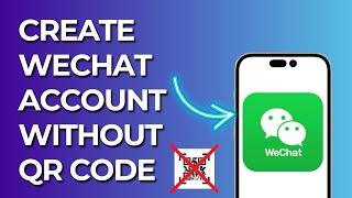 How to Create WeChat Account Without Scanning QR Code 2023