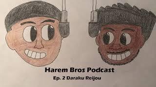 Harem Bros Podcast- Ep. 2 Daraku Reijou (Hentai Review)