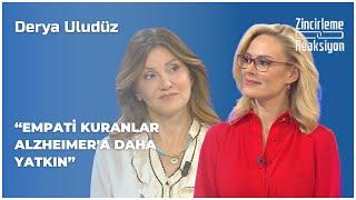 Derya Uludüz - "Empati Kuranlar Alzheimer'a Daha Yatkın" | Zincirleme Reaksiyon