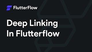 Deep Linking Tutorial - FlutterFlow