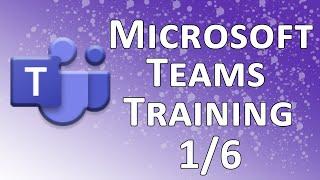 Microsoft Teams  - Part 1 of 6