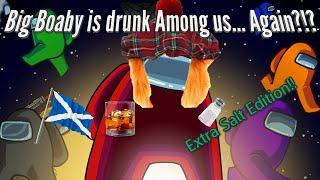 Big Boaby is Drunk Among Us...Again? | Among Us