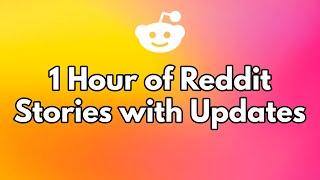 1 Hour of "Reddit Stories" with FULL Updates