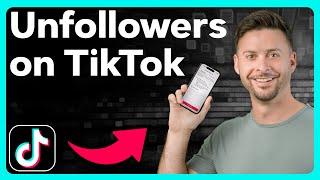 How To Check Unfollowers On TikTok