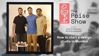 How to start a Design Studio in Mumbai |  ft. Mustafa and Ibrahim | The Poise Show