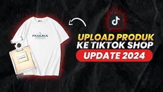 Update 2024 ! Cara Upload Produk ke Tiktok Shop LENGKAP PEMULA