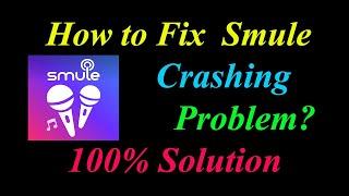 How to Fix Smule App Keeps Crashing Problem Solutions Android & Ios - Smule Crash Error