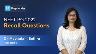 NEET PG 2022 Recall Questions | Pediatrics By Dr. Meenakshi Bothra | PrepLadder