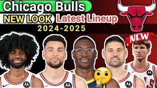 Chicago Bulls New Look Latest Lineup ROSTER 2024-24